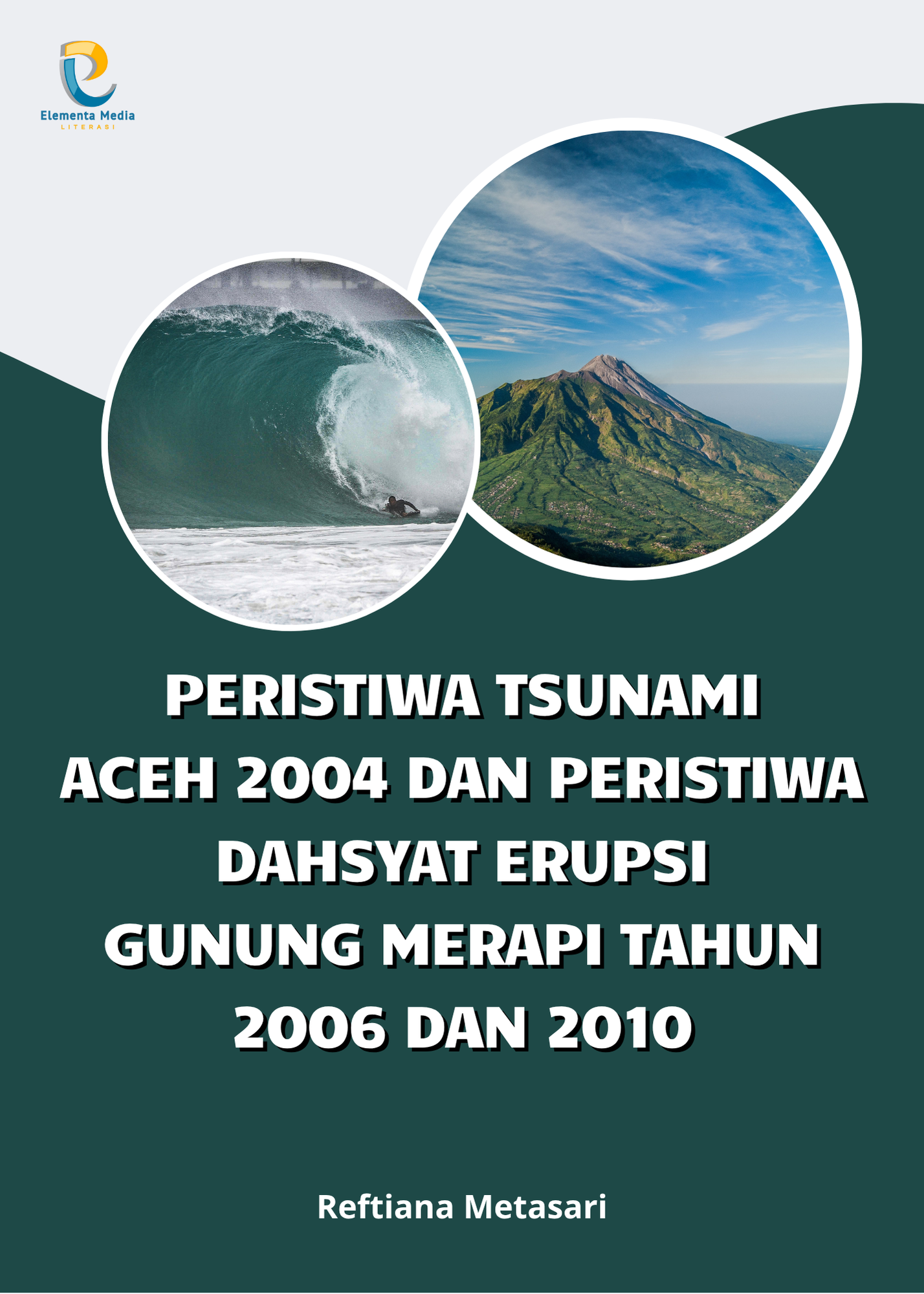 Peristiwa Tsunami Aceh 2004 dan Peristiwa Dahsyat Erupsi Gunung Merapi Tahun 2006 dan 2010